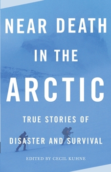 Paperback Near Death in the Arctic: True Stories of Disaster and Survival Book