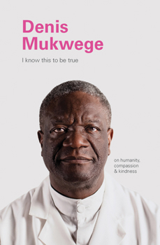 Hardcover Denis Mukegwe: On Humanity, Compassion, and Kindness Book