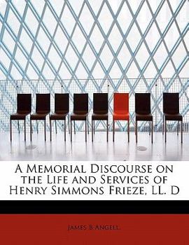 Paperback A Memorial Discourse on the Life and Services of Henry Simmons Frieze, LL. D Book