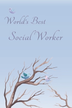 Paperback World's Best Social Worker: Special Journal/Notebook for The One You Appreciate - Cute Bird Design with Decorative Writing Pages Book