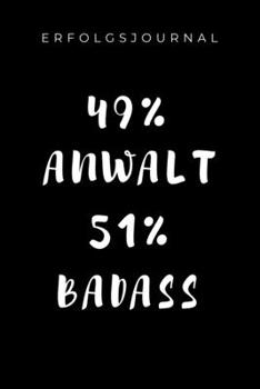 ERFOLGSJOURNAL 49% ANWALT 51% BADASS: A5 ERFOLGSJOURNAL 2020 zum Jura Studium | Notizbuch für Rechts-studenten Anwälte | witziger Spruch zum Abitur | ... Semester | Geschenkidee (German Edition)