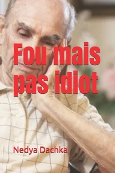 Paperback Fou mais pas Idiot [French] Book