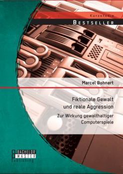 Paperback Fiktionale Gewalt und reale Aggression: Zur Wirkung gewalthaltiger Computerspiele [German] Book