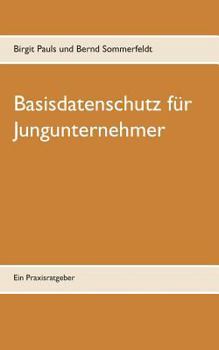 Paperback Basisdatenschutz für Jungunternehmer: Ein Praxisratgeber [German] Book