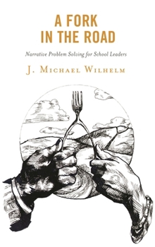 Paperback A Fork in the Road: Narrative Problem Solving for School Leaders Book