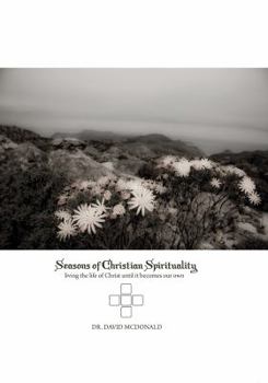 Hardcover Seasons of Christian Spirituality: Living the Life of Christ Until It Becomes Our Own Book