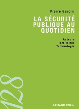 Paperback La sécurité publique au quotidien - Acteurs, territoires et technologies: Acteurs, territoires et technologies [French] Book