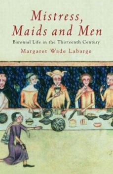 Paperback Mistress, Maids and Men: Baronial Life in the Thirteenth Century Book