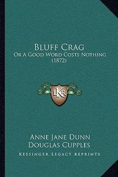 Bluff Crag: Or A Good Word Costs Nothing