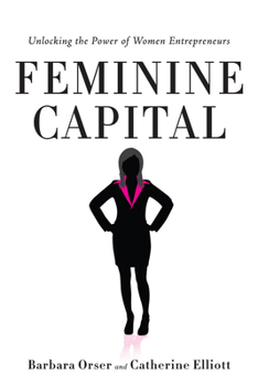 Hardcover Feminine Capital: Unlocking the Power of Women Entrepreneurs Book