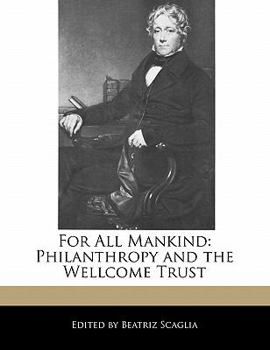 Paperback For All Mankind: Philanthropy and the Wellcome Trust Book