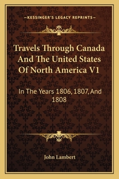 Travels Through Canada and the United States of North America in the Years 1806, 1807, and 1808