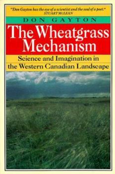 Paperback Wheatgrass Mechanism: Science and Imagination in the Western Canadian Landscape Book