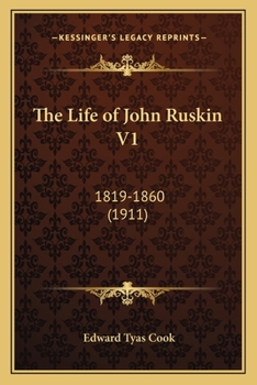 Paperback The Life of John Ruskin V1: 1819-1860 (1911) Book