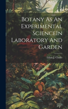 Hardcover Botany As An Experimental ScienceIn Laboratory And Garden Book