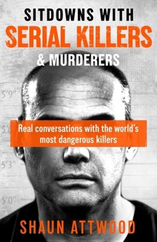 Paperback Seven Dials Sitdowns with Serial Killers Murderers Real conversations with the worlds most dangerous killers. Book
