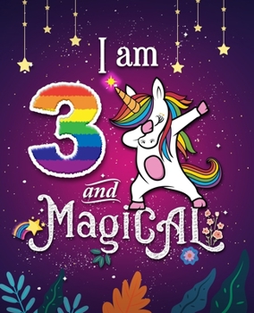 Unicorn Journal I am 3 and Magical: 3 Year Old Happy Birthday Unicorn Journal Notebook / Draw & Write Sketchbook for Kids, Birthday Unicorn Journal for Girls / 3 Year Old Birthday Gift for Girls