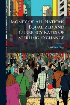 Paperback Money Of All Nations Equalized And Currency Rates Of Sterling Exchange Book