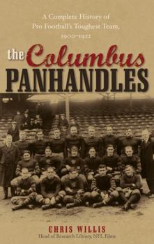 Paperback The Columbus Panhandles: A Complete History of Pro Football's Toughest Team, 1900-1922 Book