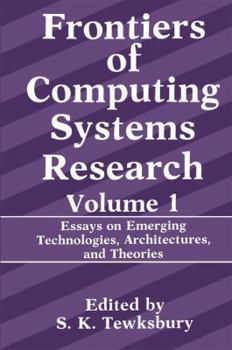 Paperback Frontiers of Computing Systems Research: Essays on Emerging Technologies, Architectures, and Theories Book