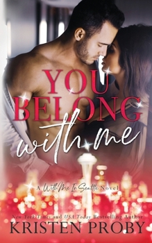 You Belong with Me - Book #14 of the With Me in Seattle