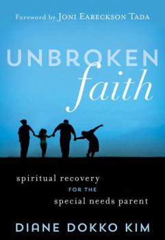 Paperback Unbroken Faith: Spiritual Recovery for the Special Needs Parent Book