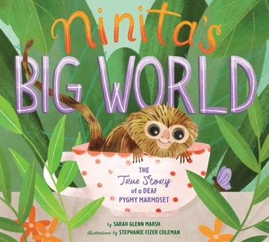 Hardcover Ninita's Big World: The True Story of a Deaf Pygmy Marmoset Book
