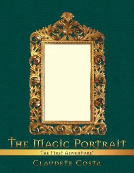 Paperback The Magic Portrait: The First Adventure! Book