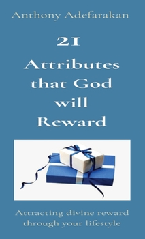 Paperback 21 Attributes that God will Reward: Attracting divine reward through your lifestyle Book