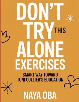 Paperback Don't Try This Alone Exercises: Smart Way Toward Toni Collier's Education Book