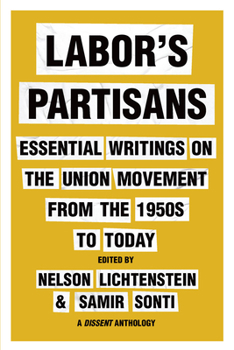Hardcover Labor's Partisans: Essential Writings on the Union Movement from the 1950s to Today Book