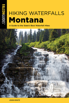 Paperback Hiking Waterfalls Montana: A Guide to the State's Best Waterfall Hikes Book