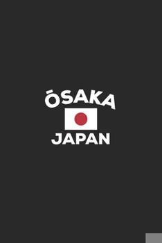 Paperback Osaka Japan: Japanese Flag City Notebook Journal Lined Wide Ruled Paper Stylish Diary Vacation Travel Planner 6x9 Inches 120 Pages Book