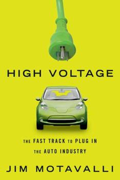 Hardcover High Voltage: The Fast Track to Plug in the Auto Industry Book