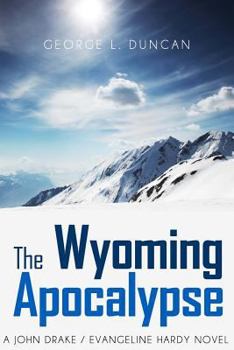 Paperback The Wyoming Apocalypse: A John Drake / Evangeline Hardy Novel Book