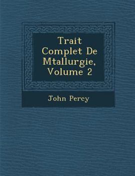 Paperback Trait Complet de M Tallurgie, Volume 2 [French] Book