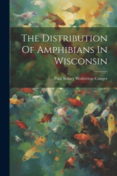 Paperback The Distribution Of Amphibians In Wisconsin Book