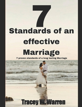The Seven Standards of an Effective Marriage: 7 proven standards of a long lasting marriage