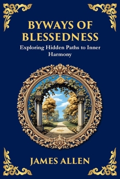 Paperback Byways of Blessedness: Exploring Hidden Paths to Inner Harmony Book