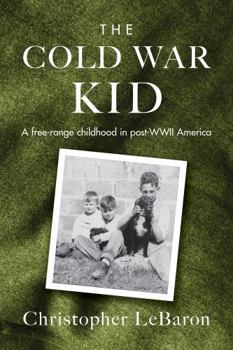Paperback The Cold War Kid: A free-range childhood in post-WWII America Book