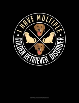 Paperback I Have Multiple Golden Retriever Disorder: Genkouyoushi Notebook Book