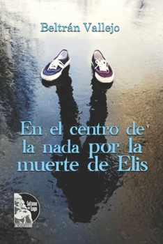 En el centro de la nada por la muerte de Elis (Spanish Edition)