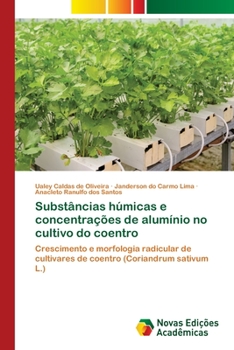 Paperback Substâncias húmicas e concentrações de alumínio no cultivo do coentro [Portuguese] Book