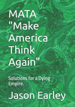 Paperback MATA "Make America Think Again": Solutions for a Dying Empire. Book