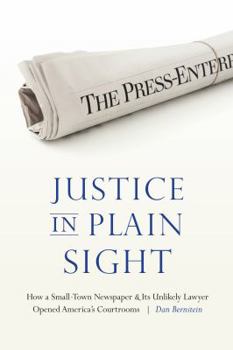 Hardcover Justice in Plain Sight: How a Small-Town Newspaper and Its Unlikely Lawyer Opened America's Courtrooms Book