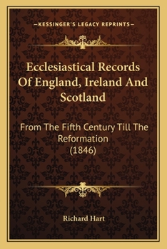 Paperback Ecclesiastical Records of England, Ireland and Scotland: From the Fifth Century Till the Reformation (1846) Book