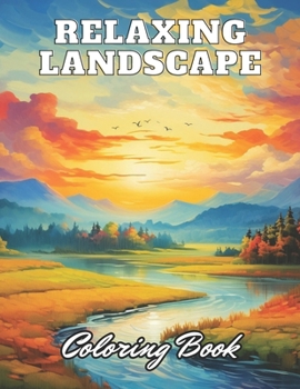 Paperback Relaxing Landscape Coloring Book For Adults: 100+ High-Quality and Unique Coloring Pages for All Ages Book
