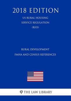 Paperback Rural Development - Fmha and Census References (Us Rural Housing Service Regulation) (Rhs) (2018 Edition) Book