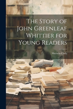Paperback The Story of John Greenleaf Whittier for Young Readers Book