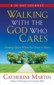 Paperback Walking With The God Who Cares: Finding Hope When You Need It Most Book